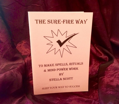 The Sure Fire Way To Make Spells, Rituals & Mind Power Work By Stella Scott